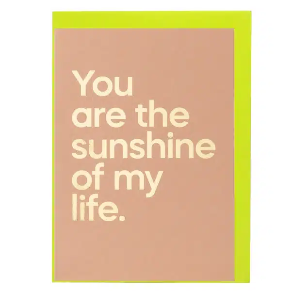 Say it with songs You are the sunshine of my life