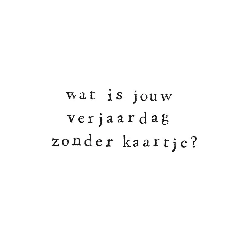 Ik Pak Je In Gevouwen kaart - Wat is jouw verjaardag zonder kaartje